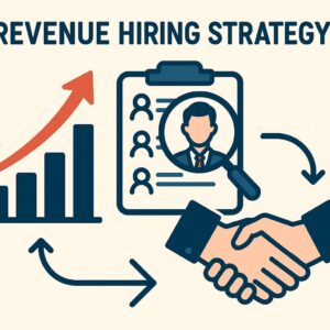 How to Hire for Revenue Instead of Activity