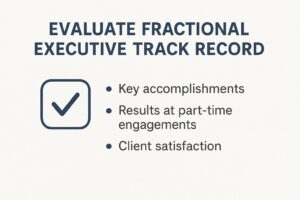 Top 6 Ways to Evaluate a Fractional Executive’s Track Record