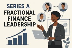 5 Reasons Series A Startups Need Fractional Finance Leadership